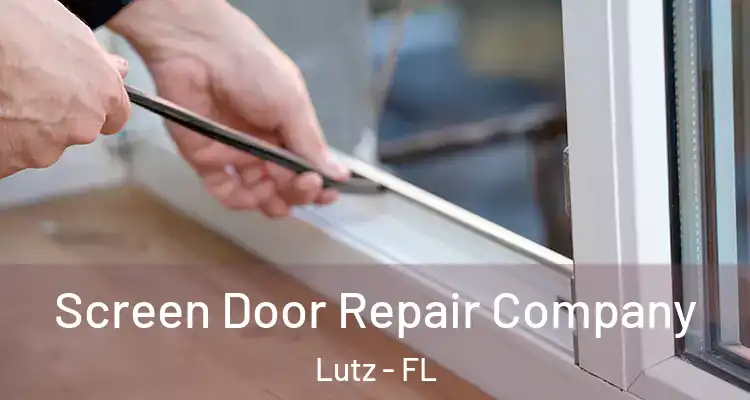  Screen Door Repair Company Lutz - FL